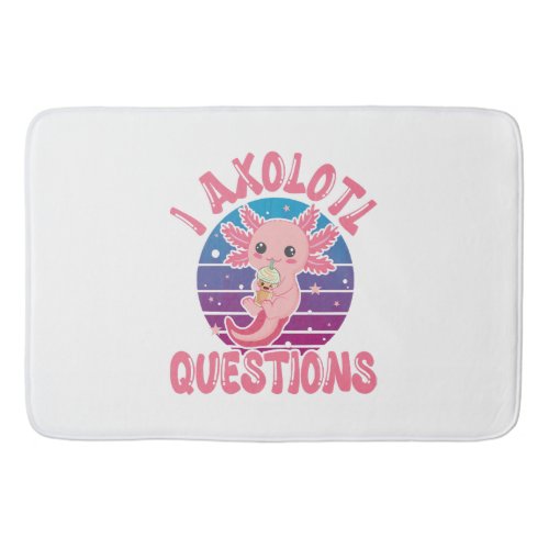 I Axolotl Questions Funny Bath Mat