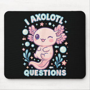 I Axolotl Questions Funny Cute Pun Design Mouse Pad