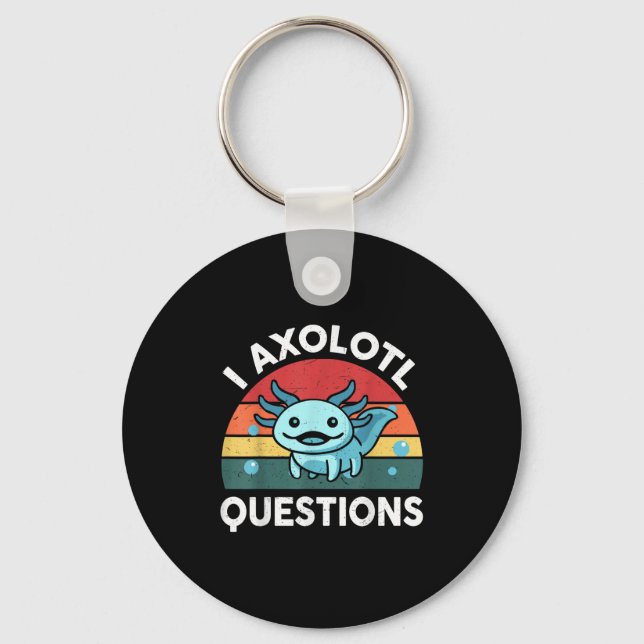 I Axolotl Questions Funny Kids  Keychain (Front)