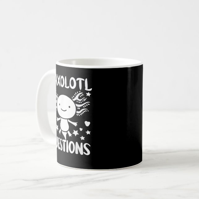 You Axolotl Questions Coffee Mug, Axolotl Coffee Cup, Funny