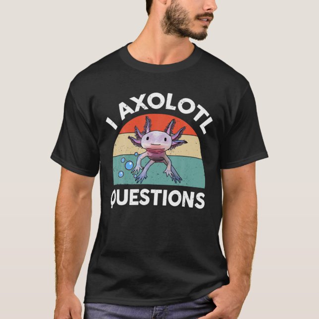 I Axolotl Questions Funny Salamander Plush Cute Ax T-Shirt (Front)