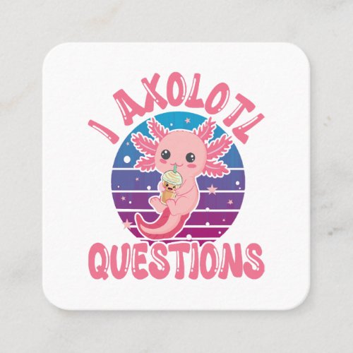 I Axolotl Questions Funny Square Business Card