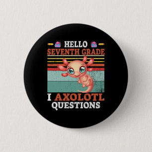 I Axolotl Questions Hello Seventh Grade Back To Sc Button