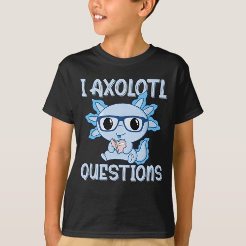 I Axolotl Questions Kids Cute Axolotl Baby Boy T_Shirt