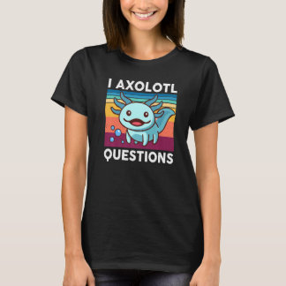 I Axolotl Questions Kids Cute Axolotl Funny Retro T-Shirt