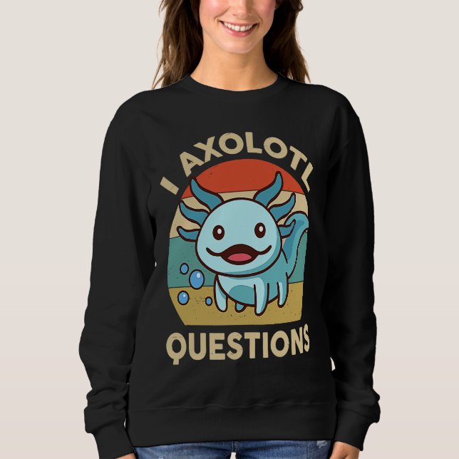 I Axolotl Questions  Kids Retro  Cute Axolotl Sweatshirt (Front)