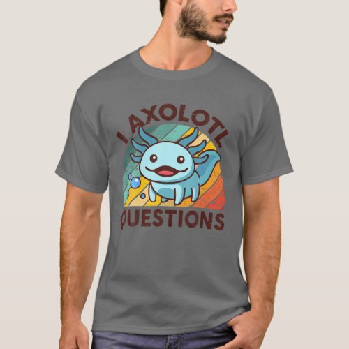 I Axolotl Questions Kids Youth Adults Retro Vintag T_Shirt