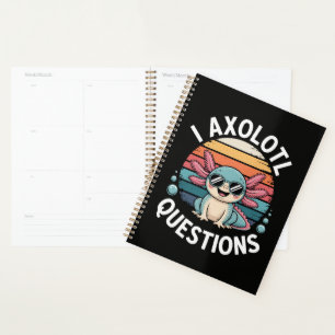 I Axolotl Questions Planner