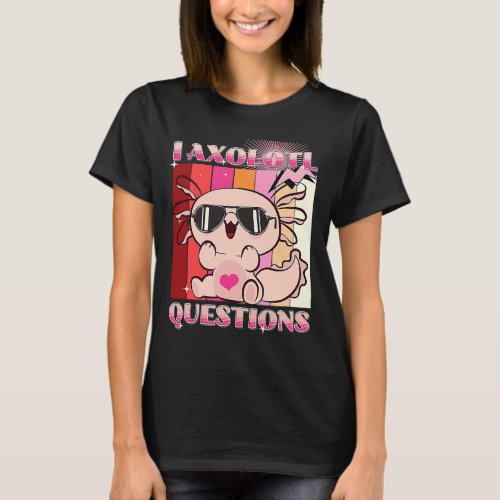 I Axolotl Questions Retro  Boys Girls Cute Pink Ax T_Shirt