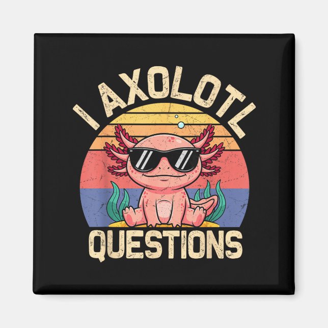 I Axolotl Questions Shirt Adults Youth Kids Retro  Magnet (Front)