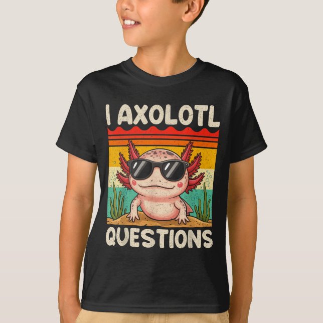 I Axolotl Questions Shirt Funny Axolotl Boy Girls  (Front)