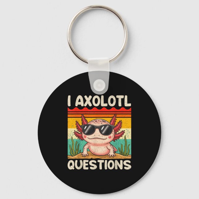 I Axolotl Questions Shirt Funny Axolotl Boy Girls  Keychain (Front)