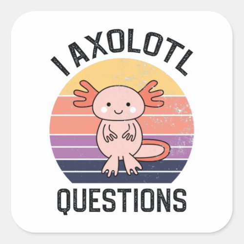 I Axolotl Questions Square Sticker