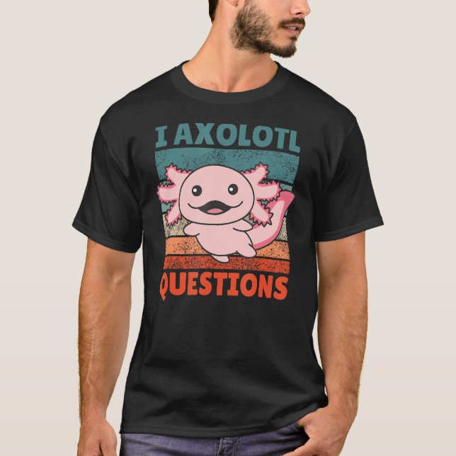I Axolotl Questions Sweet Animals albino Axolotl T-Shirt (Front)