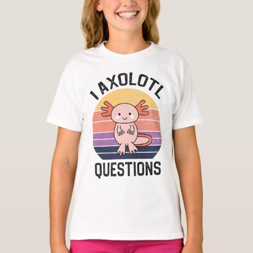 I Axolotl Questions T_Shirt