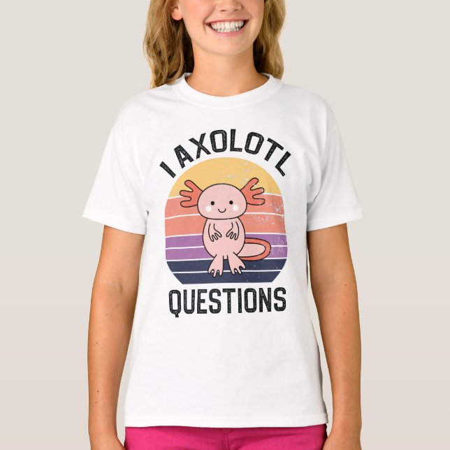 I Axolotl Questions T-Shirt (Front)
