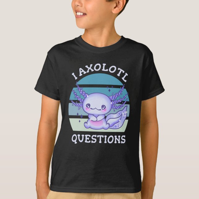 I axolotl questions T-Shirt (Front)