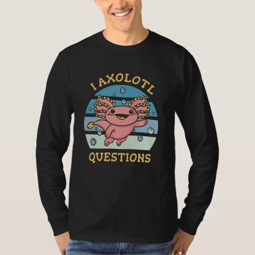 I axolotl questions T_Shirt