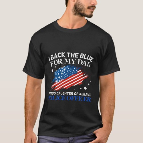 I BACK THE BLUE FOR MY DAD PROUD DAUGHTER T_Shirt