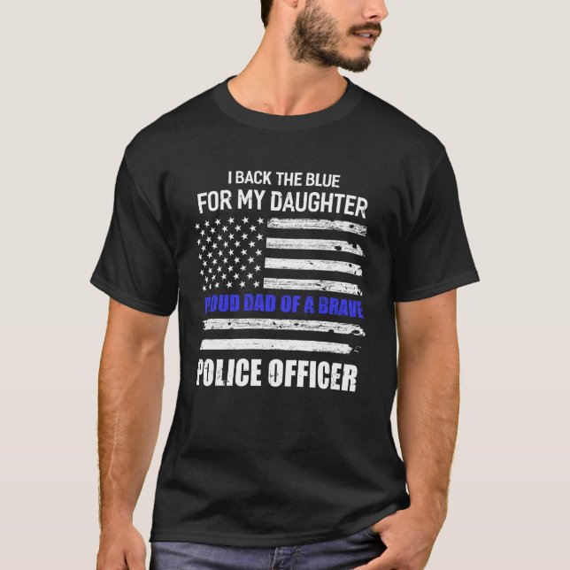 I Back The Blue For My Daughter Proud Dad Police O T-Shirt (Front)