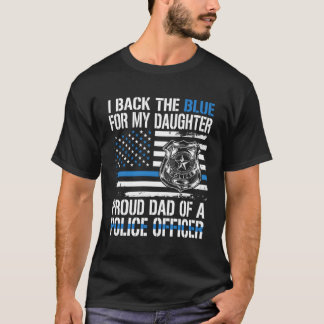 I Back The Blue For My Daughter Proud Police Offic T-Shirt