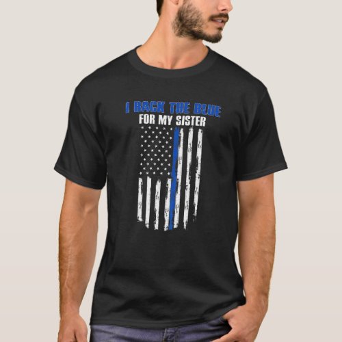 I Back The Blue For My Sister Proud Police Officer T_Shirt