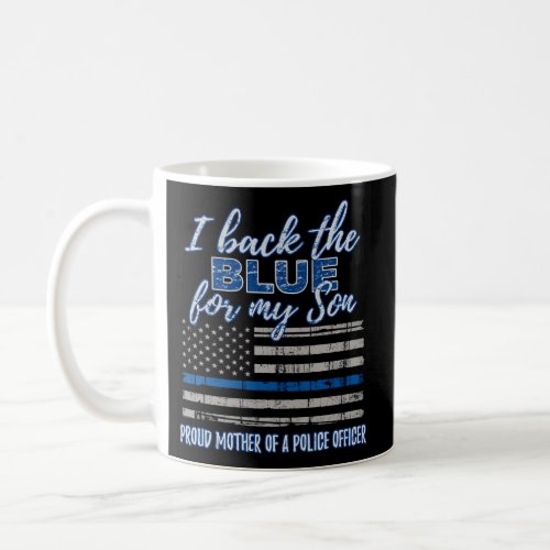I Back The Blue For My Son Police Officer Mom Coffee Mug