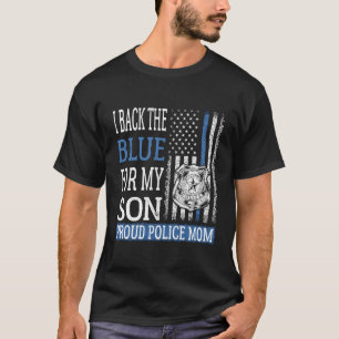 I Back The Blue For My Son Proud Police Mom Gift F T-Shirt