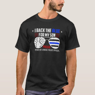 I Back The Blue For My Son Proud Police Officer S T-Shirt