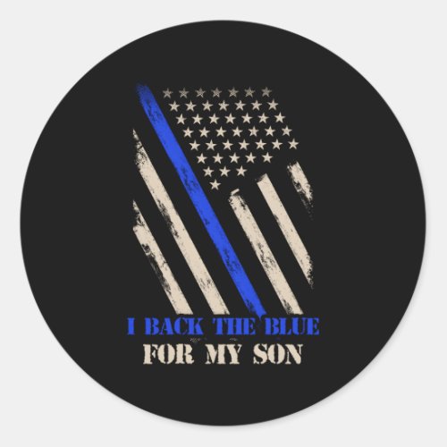I Back The Blue For My Son Proud Police OfficerS  Classic Round Sticker