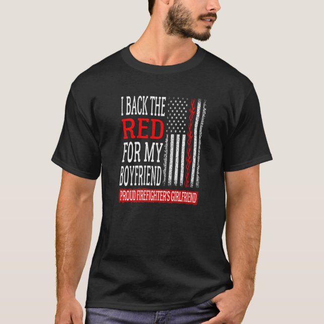 I Back The Red For My Boyfriend Firefighter's Girl T-Shirt (Front)