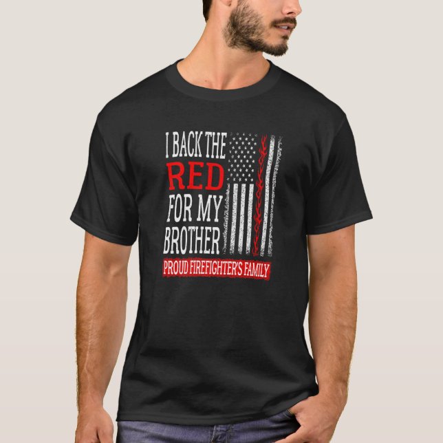 I Back The Red For My Brother Firefighter's Family T-Shirt (Front)