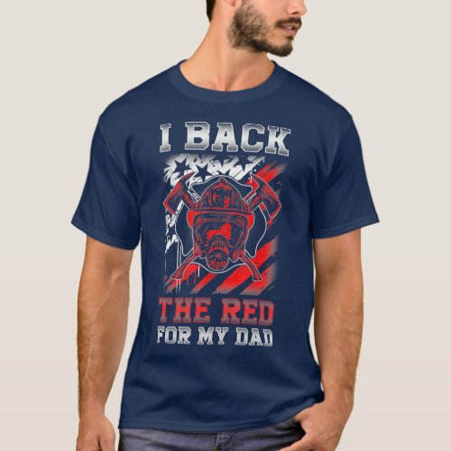 I Back The Red For My Dad Proud Firefighter Son T_Shirt