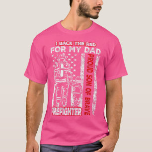 I Back The Red For My Dad Proud Son Firefighter Fa T-Shirt