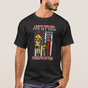 I Back The Red For My Dad Proud Son Firefighter Fa T-Shirt