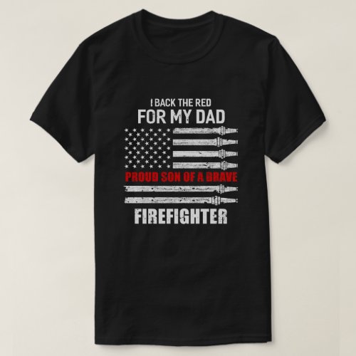 I Back The Red For My Dad Proud Son Firefighter T_Shirt
