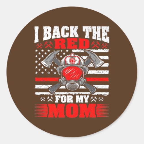 I Back The Red For My Mom Proud Firefighters Son Classic Round Sticker