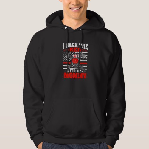 I Back The Red For My Mommy Proud Firefighter S Da Hoodie