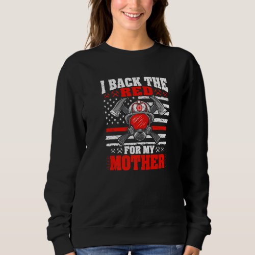 I Back The Red For My Mother Proud Firefighter Dau Sweatshirt