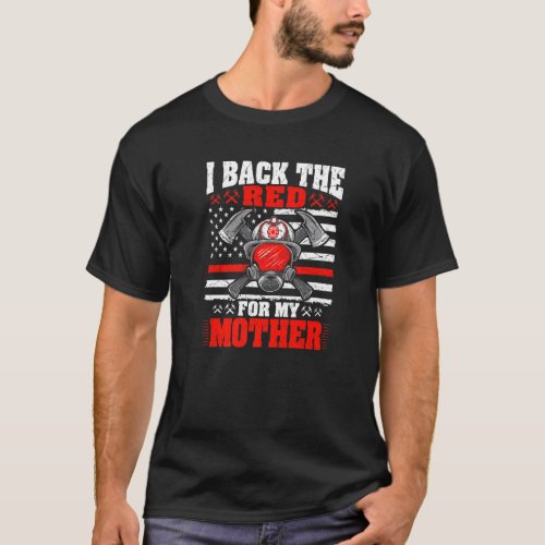 I Back The Red For My Mother Proud Firefighter Dau T_Shirt