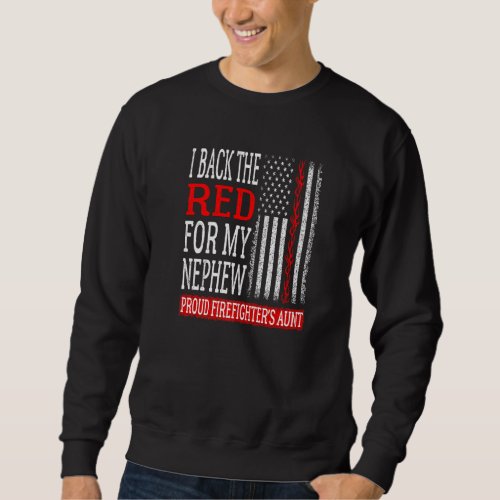 I Back The Red For My Nephew Firefighters Aunt Fi Sweatshirt