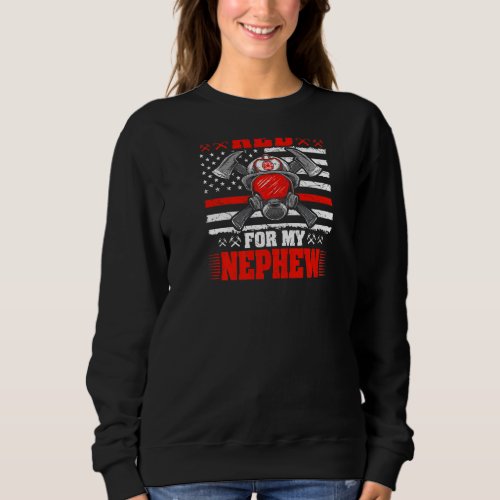 I Back The Red For My Nephew Proud Firefighter S A Sweatshirt