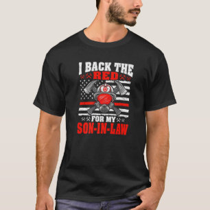 I Back The Red For My Son In Law Proud Fire Parent T-Shirt