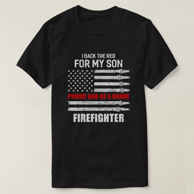I Back The Red For My Son Proud Dad Firefighter T-Shirt (Design Front)
