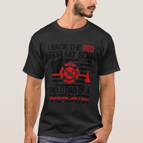 I Back The Red For My Son Proud Dad Of A Firefight T_Shirt