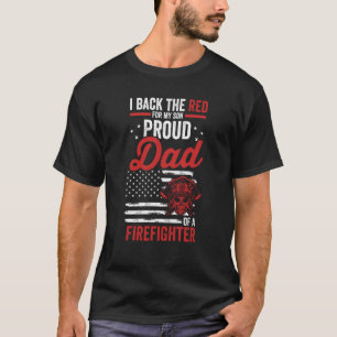 I Back The Red For My Son Proud Dad Of A Firefight T-Shirt