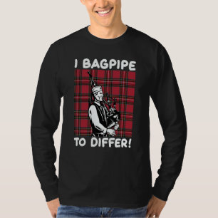 I bagpipe to differ T-Shirt