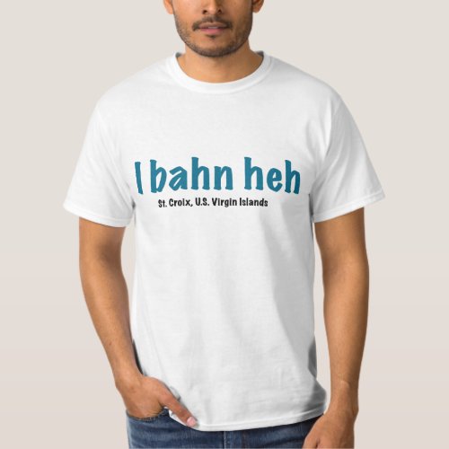 I bahn heh St Croix T_Shirt