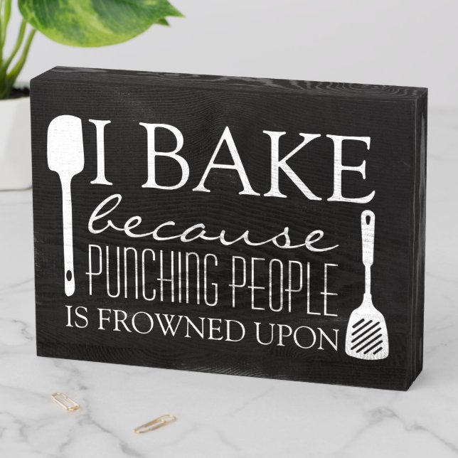 I Bake Because Punching People Frowned Upon Name Wooden Box Sign (In Situ Horizontal)