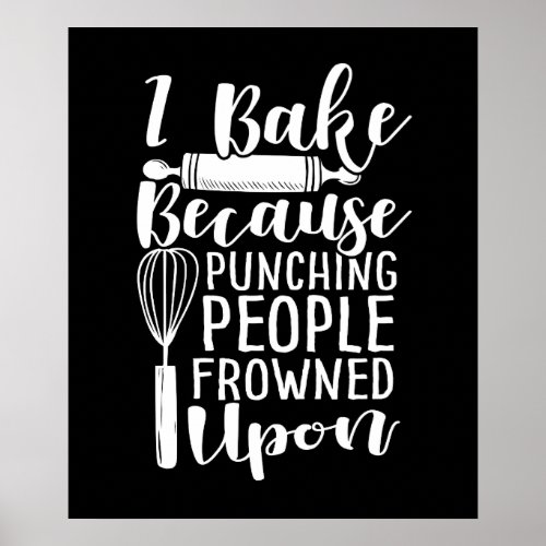 I Bake Because Punching People Frowned Upon Poster